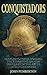 Conquistadors: Searching for El Dorado, the Terrifying Spanish Conquest of the Aztec and Inca Empires