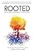 Rooted by Josh Foliart