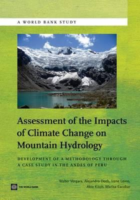 Assessment of the Impacts of Climate Change on Mountain Hydrology: Development of a Methodology Through a Case Study in the Andes of Peru (World Bank Studies)
