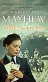 I'll Be Seeing You by Margaret Mayhew