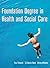 Foundation Degree in Health and Social Care. by Tina Tilmouth, Liz Davies-Ward, Jan Quallington