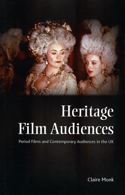 Heritage Film Audiences: Period Films and Contemporary Audiences in the UK