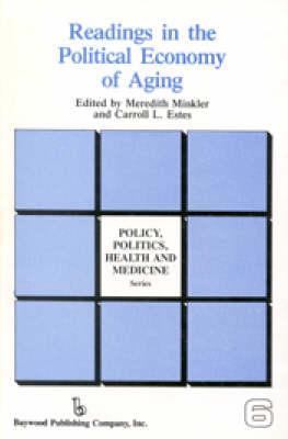 Readings in the Political Economy of Aging (Policy, Politics, Health and Medicine Series)