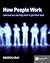 How People Work: And How Yo...