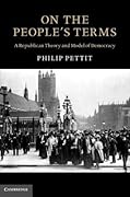 On the People's Terms: A Republican Theory and Model of Democracy