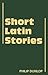 Short Latin Stories (Cambridge Latin Texts)
