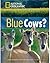 Blue Cows?: Footprint Reading Library 1600 (National Geographic Footprint)