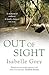Out of Sight by Isabelle Grey