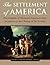 The Settlement of America: An Encyclopedia of Westward Expansion from Jamestown to the Closing of the Frontier