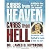Carbs from Heaven, Carbs from Hell: Discover the Carbs That Tack on Pounds & Those That Don't Carbs from Heaven, Carbs from Hell: Discover the Carbs That Tack on Pounds & Those That Don't