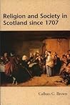 Religion and Society in Scotland since 1707 Religion and Society in Scotland since 1707