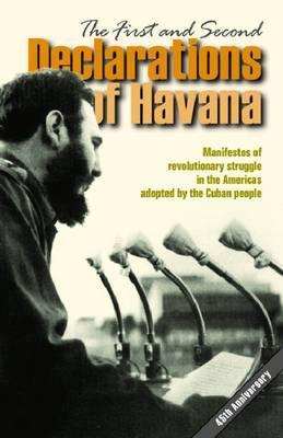 The First and Second Declarations of Havana (The Cuban Revolution in World Politics)