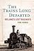 The Trains Long Departed by Tom Ferris