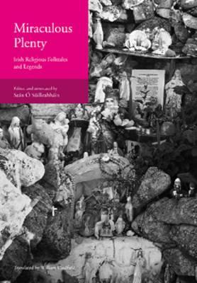 Miraculous Plenty: Irish Religious Folktales and Legends (20) (Scribhinni Bealoidis / Folklore Studies)