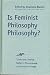 Is Feminist Philosophy Philosophy?