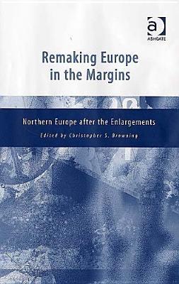 Remaking Europe In The Margins: Northern Europe After The Enlargements