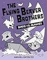 The Flying Beaver Brothers by Maxwell Eaton III The Flying Beaver Brothers by Maxwell Eaton III
