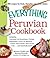 The Everything Peruvian Cookbook by Morena Cuadra