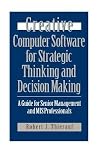 Creative Computer Software for Strategic Thinking and Decision Making: A Guide for Senior Management and MIS Professionals (Communication) Creative Computer Software for Strategic Thinking and Decision Making: A Guide for Senior Management and MIS Professionals (Communication)