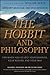 The Hobbit and Philosophy: For When You've Lost Your Dwarves, Your Wizard, and Your Way (Blackwell Philosophy and Pop Culture)