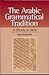 The Arabic Grammatical Trad...
