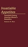 Insatiable Appetites: Twentieth-Century American Women's Bestsellers (Contributions in Women's Studies)
