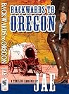 Backwards to Oregon by Jae