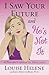 I Saw Your Future and He's Not It: A Psychic's Guide to True Love