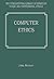 Computer Ethics (The International Library of Essays in Public and Professional Ethics)