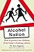 Alcohol Nation: How to Protect Our Children from Today's Drinking Culture