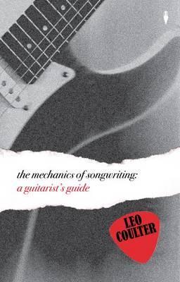 The Mechanics of Songwriting: A Guitarist's Guide