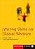 Writing Skills for Social Workers (Social Work in Action series)