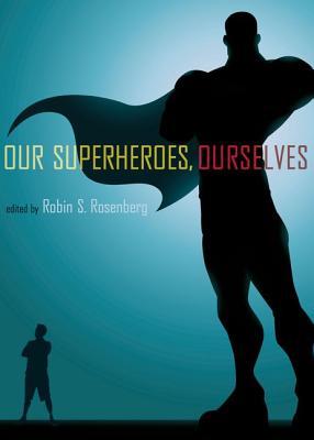 Our Superheroes, Ourselves (Hardcover)
