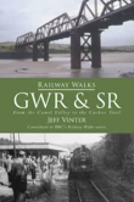 Railway Walks: GWR and SR: From the Camel Valley to the Cuckoo Trail