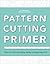 The Pattern Cutting Primer