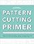 The Pattern Cutting Primer by Andrew Richards