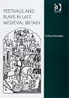Festivals and Plays in Late Medieval Britain Festivals and Plays in Late Medieval Britain