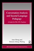 Conversation Analysis and Second Language Pedagogy: A Guide for ESL/ EFL Teachers
