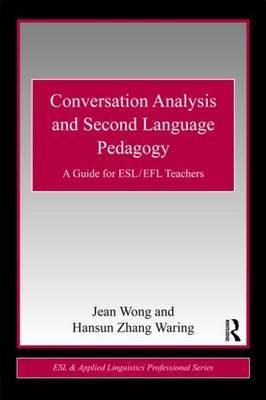 Conversation Analysis and Second Language Pedagogy: A Guide for ESL/ EFL Teachers (Paperback)