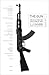 The Gun: The AK-47 And The Evolution Of War