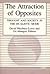 Attraction of Opposites: Thought and Society in the Dualistic Mode (Suny Series in Philosophysuny)