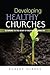 Developing Healthy Churches...