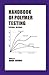 Handbook of Polymer Testing: Physical Methods (Plastics Engineering)