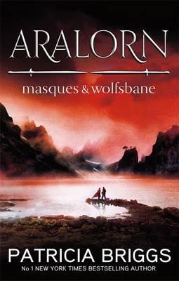 Masques And Wolfsbane Aralorn 1 2 By Patricia Briggs
