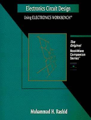 Electronics Circuit Design Using Electronics Workbench (BookWare Companion Series)