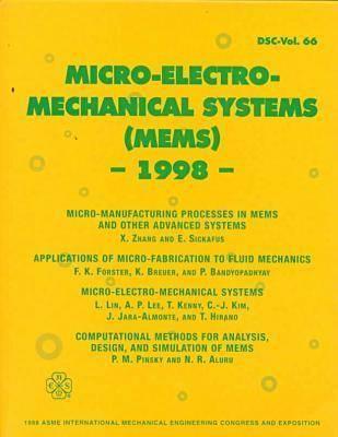Micro-Electro-Mechanical Systems (Mems) 1998: Micro-Manuacturing Processes in Mems and Other Advanced Systems (Dsc (Series), Vol. 66.)