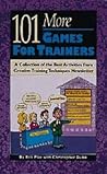 101 More Games for Trainers: Another Collection of the Best Activities from Creative Training Techniques Newsletter