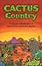 Cactus Country: A Friendly Introduction to Cacti of the Southwest Deserts