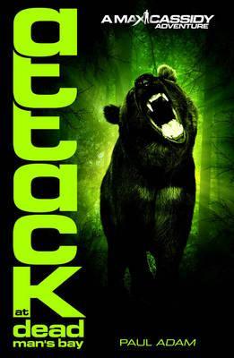 Attack At Dead Man's Bay (Max Cassidy #3)