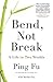 Bend, Not Break: A Life in Two Worlds